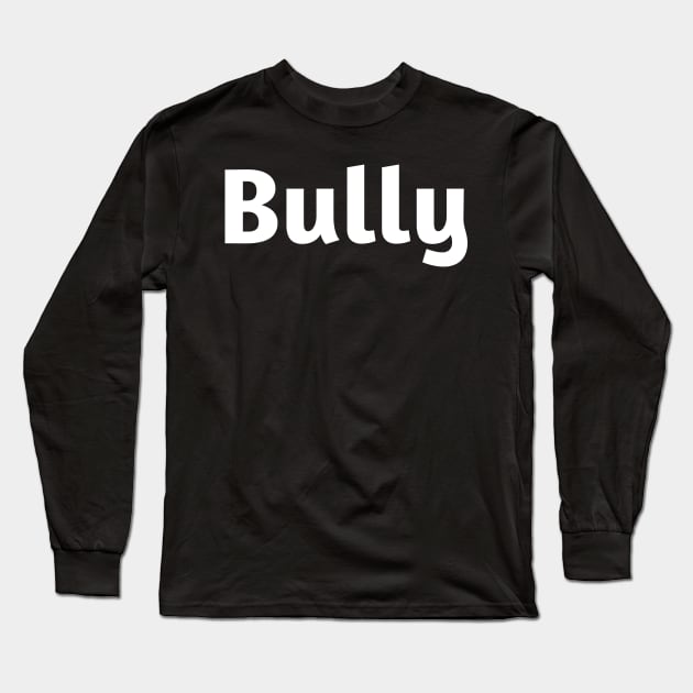 Bully Long Sleeve T-Shirt by Deimos